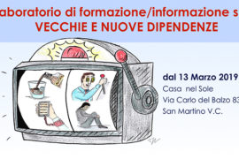Laboratorio di formazione/informazione sulle VECCHIE E NUOVE DIPENDENZE